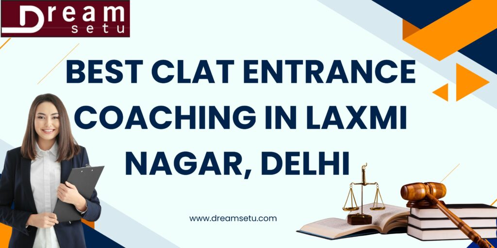 Best CLAT Entrance Coaching in Laxmi Nagar, Delhi.jPG