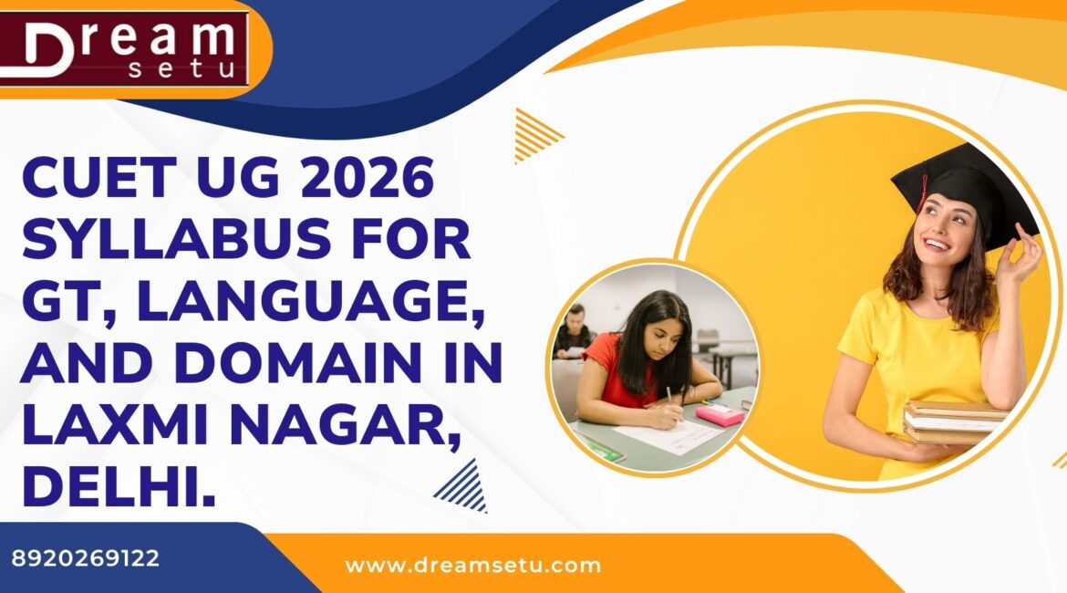 CUET -UG -2026- Syllabus- for -GT, Language, and Domain- in- Laxmi- Nagar, Delhi.jpg (1)