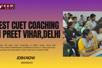 Best CUET Coaching in Preet Vihar,Delhi