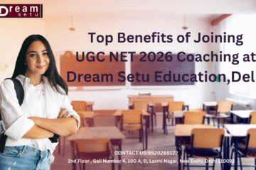Top Benefits of Joining UGC NET 2026 Coaching at Dream Setu Education,Delhi