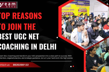 Top Reason to Join the Best UGC NET Coaching in Delhi