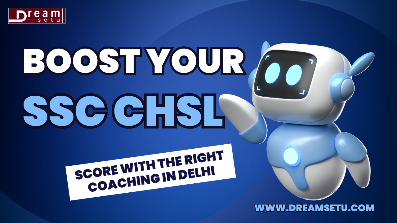 Boost Your SSC CHSL Score with the Right Coaching in Delhi.png